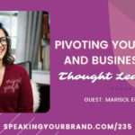 Pivoting Your Brand and Business into Thought Leadership with Marisol Erlacher: Podcast Ep. 235 | Speaking Your Brand
