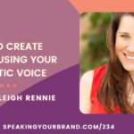 How to Create Content Using Your Authentic Voice with Ashleigh Rennie | Speaking Your Brand