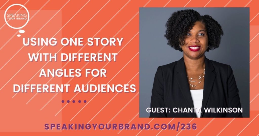 Using One Story with Different Angles for Different Audiences with Chanta Wilkinson | Speaking Your Brand