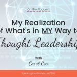 My Realization of What's in MY Way to Thought Leadership with Carol Cox: Podcast Ep. 240 | Speaking Your Brand