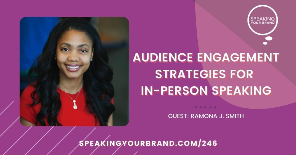 Audience Engagement Strategies for In-Person Speaking with Ramona J. Smith | Speaking Your Brand