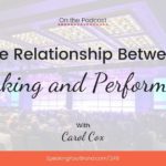 The Relationship Between Speaking and Performance with Carol Cox: Podcast Ep. 249 | Speaking Your Brand