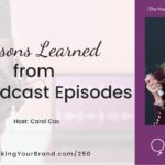 Lessons Learned from 250 Podcast Episodes with Carol Cox | Speaking Your Brand