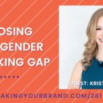 Closing the Gender Speaking Gap with Kristin Oakley: Podcast Ep. 261 | Speaking Your Brand