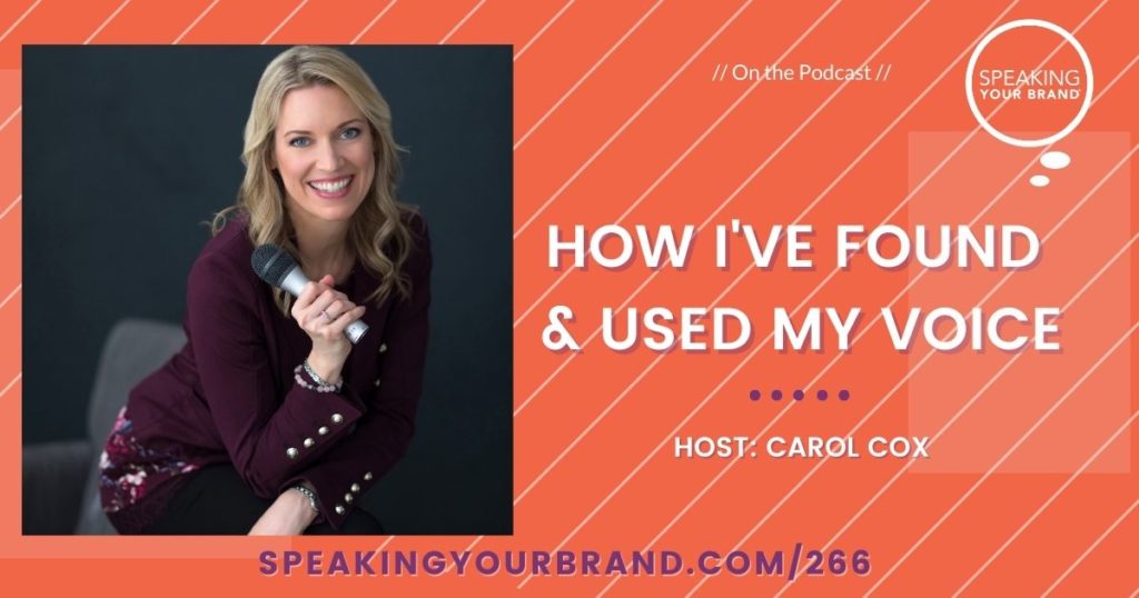 How I've Found and Used My Voice with Carol Cox Podcast Ep. 266 | Speaking Your Brand