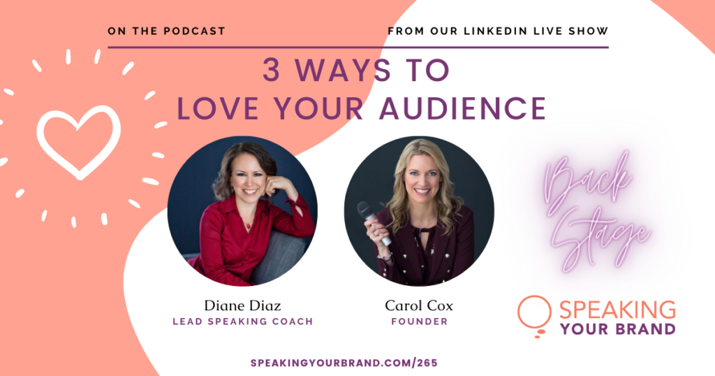 3 Ways to Love Your Audience with Carol Cox and Diane Diaz: Podcast Ep. 265 | Speaking Your Brand