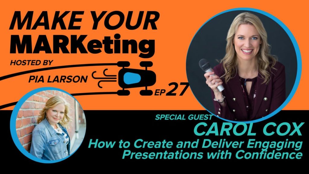 Carol Cox on the MAKEYOURMARKeting Podcast: How To Create and Deliver Engaging Presentations With Confidence