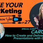 Carol Cox on the MAKEYOURMARKeting Podcast: How To Create and Deliver Engaging Presentations With Confidence