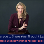 Carol Cox on The Women's Business Workshop podcast: The Courage to Share Your Thought Leadership (Ep. 71)