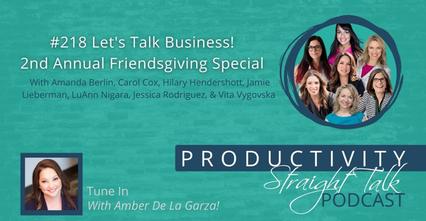 Carol Cox on The Productivity Straight Talk Podcast: Let's Talk About Business! 2nd Annual Friendsgiving Special (Ep. 218)