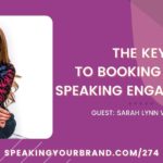 The Key to Booking More Speaking Engagements with Sarah Lynn Wallace: Podcast Ep. 274 | Speaking Your Brand