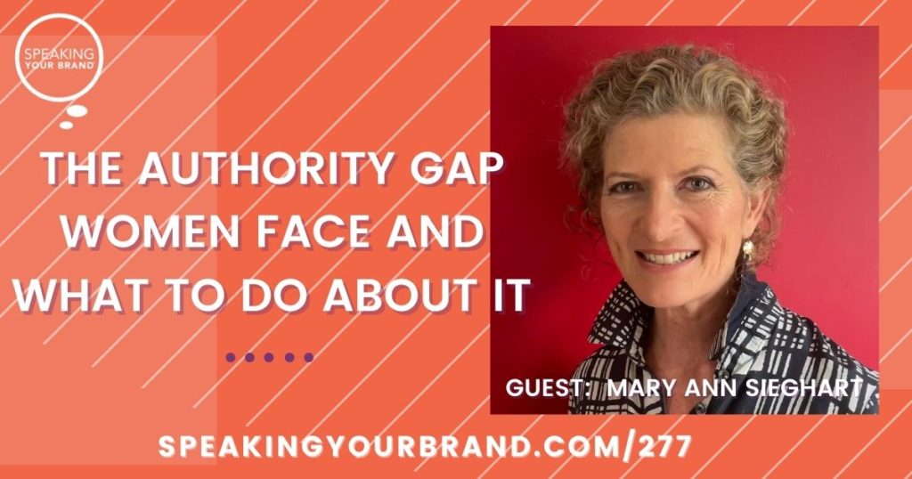 The Authority Gap Women Face and What to Do About It with Mary Ann Sieghart | Speaking Your Brand