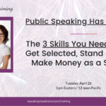 The 3 Skills You Need Now to Get Selected, Stand Out, and Make Money as a Speaker