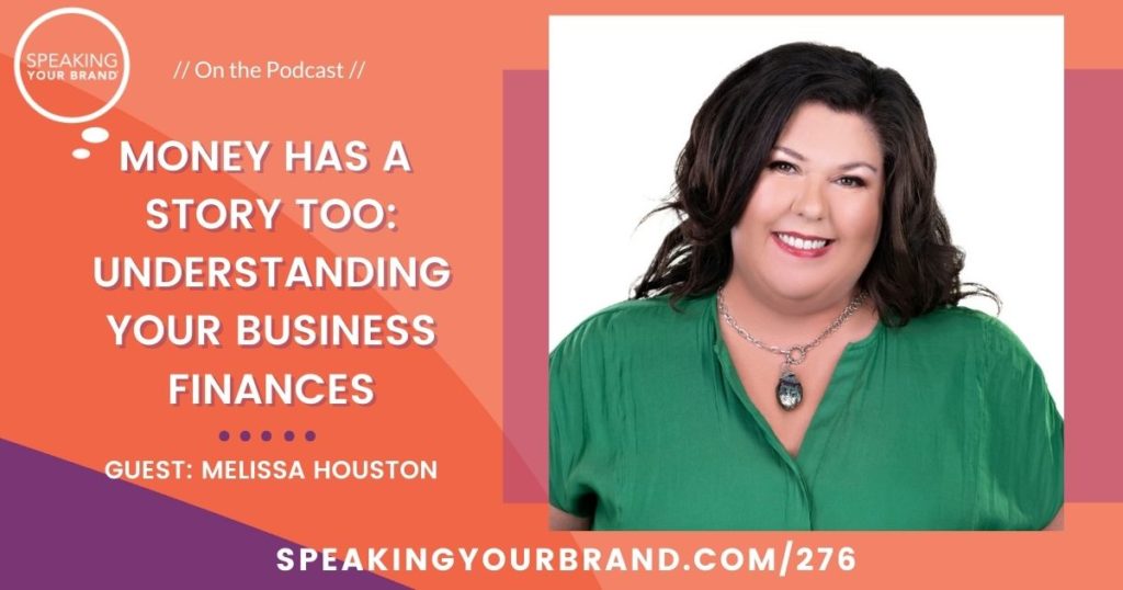 Money Has a Story Too: Understanding Your Business Finances with Melissa Houston | Speaking Your Brand