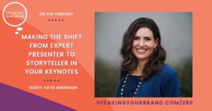 Making the Shift from Expert Presenter to Storyteller in Your Keynotes with Katie Anderson | Speaking Your Brand