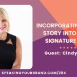 Connecting Your Ideas into One Message with Cindy Rowe: Podcast Ep. 284 | Speaking Your Brand
