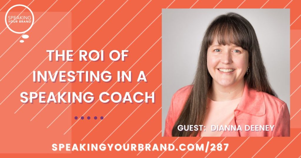 The ROI of Investing in a Speaking Coach with Dianna Deeney | Speaking Your Brand