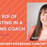 The ROI of Investing in a Speaking Coach with Dianna Deeney | Speaking Your Brand