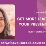 [Coaching] Get More Leads from Your Presentations with Monica Young: Podcast Ep. 290 | Speaking Your Brand
