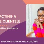 Attracting a Diverse Clientele with Solita Roberts: Podcast Ep. 294 | Speaking Your Brand