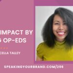 Make an Impact by Writing Op-Eds with Princella Talley: Podcast Ep. 296 | Speaking Your Brand