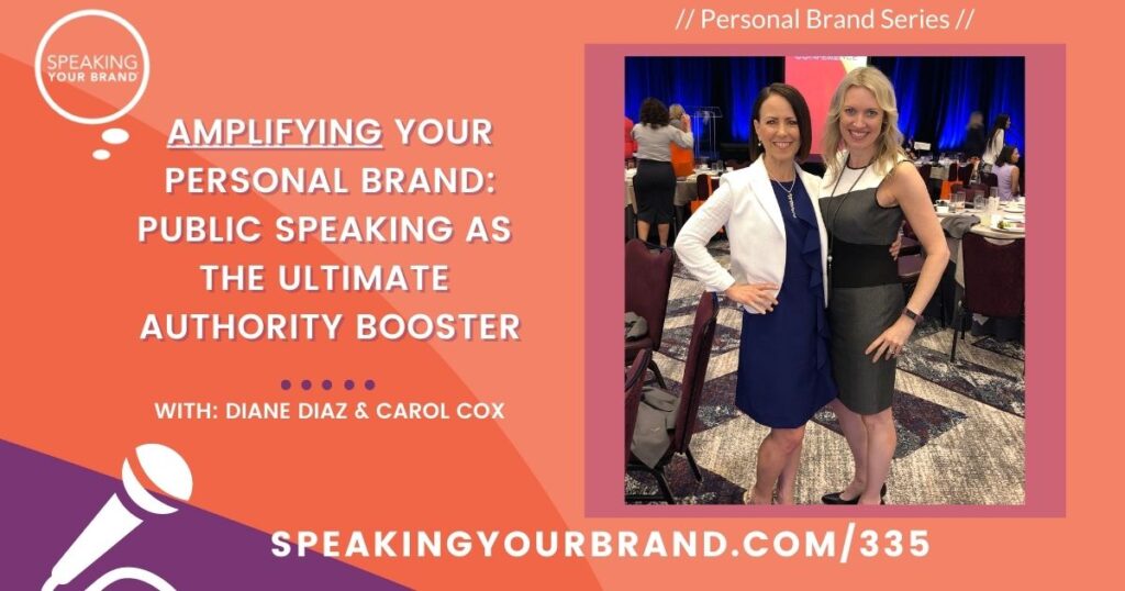 Amplifying Your Personal Brand: Public Speaking as the Ultimate Authority Booster with Carol Cox and Diane Diaz