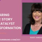 Sharing Your Story as a Catalyst for Transformation with Karen Keene