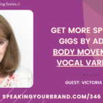 Get More Speaking Gigs by Adding Body Movement and Vocal Variation with Victoria Moran [In-Person Speaking Series]: Podcast Ep: 346