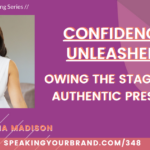 Confidence Unleashed: Owning the Stage with Authentic Presence with Dr. Christina Madison