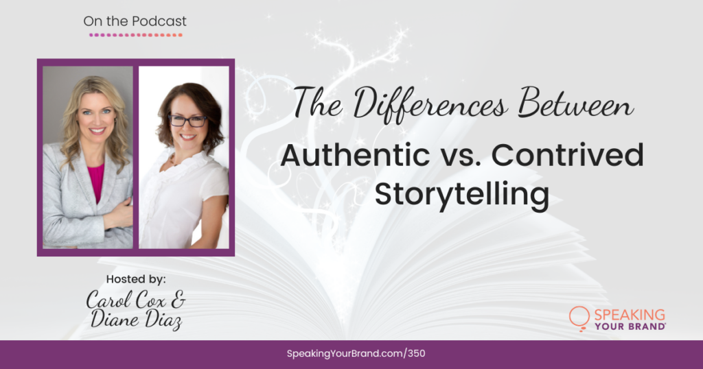 The Differences Between Authentic vs. Contrived Storytelling with Carol Cox and Diane Diaz: Podcast Ep. 350