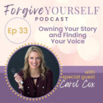 Owning Your Story and Finding Your Voice with Carol Cox on the Forgive Yourself podcast