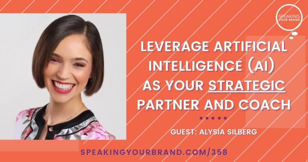 Leverage Artificial Intelligence (AI) as Your Strategic Partner and Coach with Alysia Silberg