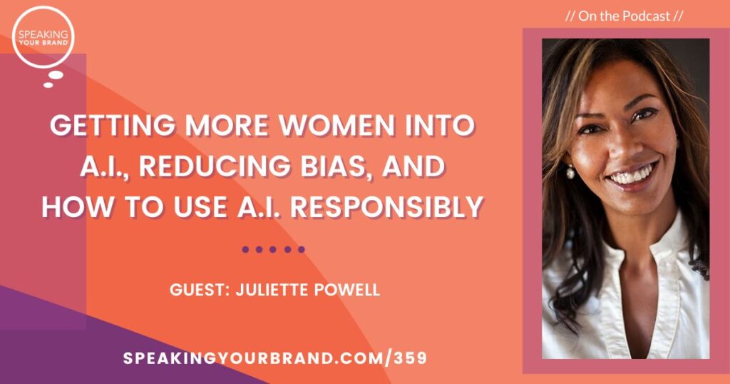 Getting More Women into A.I., Reducing Bias, and How to Use A.I. Responsibly with Juliette Powell
