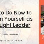 What to Do Now to Position Yourself as a Thought Leader [Thought Leadership Series] with Carol Cox