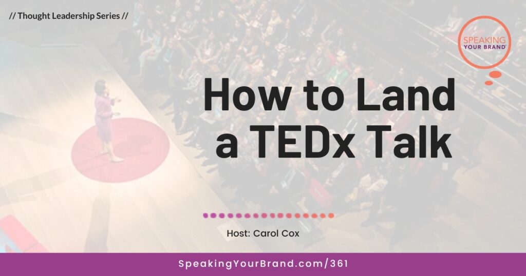 How to Land a TEDx Talk [Thought Leadership Series]