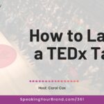How to Land a TEDx Talk [Thought Leadership Series]