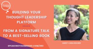 From Burned Out to Lit Up: How Cara Houser Turned Her Signature Talk into a Best-Selling Book: Podcast Ep. 363