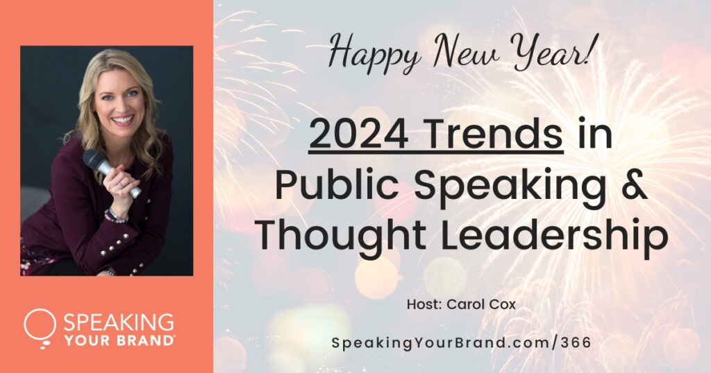 Trends in Public Speaking and Thought Leadership for 2024 with Carol Cox: Podcast Ep. 366