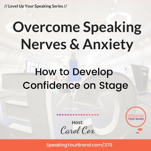 Overcome Speaking Nerves & Anxiety: How to Develop Confidence on Stage