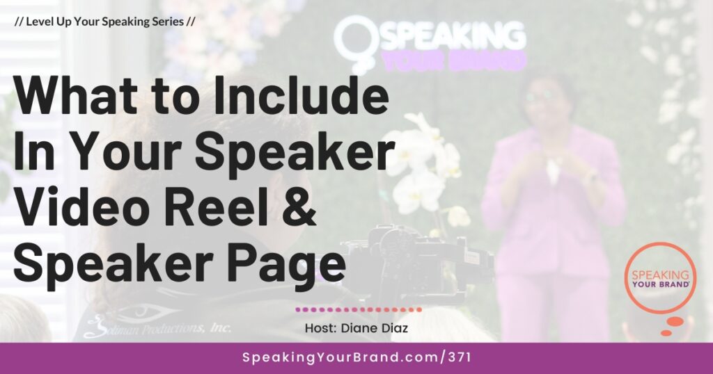 What to Include in Your Speaker Video Reel and Speaker Page: Podcast Ep. 371