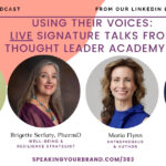 Using Their Voices: Live Signature Talks from Our Thought Leader Academy Grads [Part 2]: Podcast Ep. 383