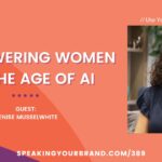Empowering Women in the Age of AI with Denise Musselwhite: Podcast Ep. 389