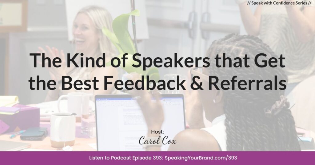 The Kind of Speakers that Get the Best Feedback and Referrals