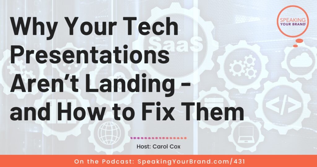 Why Your Tech Presentations Aren’t Landing - and How to Fix Them with Carol Cox: Podcast Ep. 431