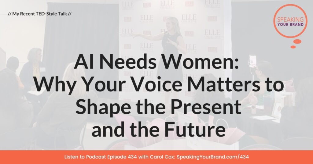 AI Needs Women: Why Your Voice Matters to Shape the Present and the Future with Carol Cox: Podcast Ep. 434