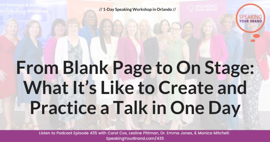 From Blank Page to On Stage: What It’s Like to Create and Practice a Talk in One Day with Carol Cox, Lesline Pittman, Dr. Emma Jones, & Monica Mitchell: Podcast Ep. 435 From Blank Page to On Stage: What It’s Like to Create and Practice a Talk in One Day with Carol Cox, Lesline Pittman, Dr. Emma Jones, & Monica Mitchell: Podcast Ep. 435