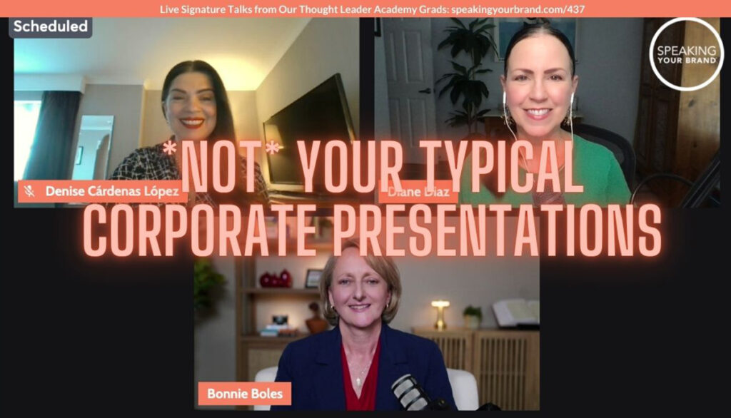 *Not* Your Typical Corporate Presentations: Live Signature Talks from Thought Leader Academy Grads with Dr. Bonnie Boles, Denise Cárdenas López: Podcast Ep. 437 *Not* Your Typical Corporate Presentations: Live Signature Talks from Thought Leader Academy Grads with Dr. Bonnie Boles, Denise Cárdenas López: Podcast Ep. 437