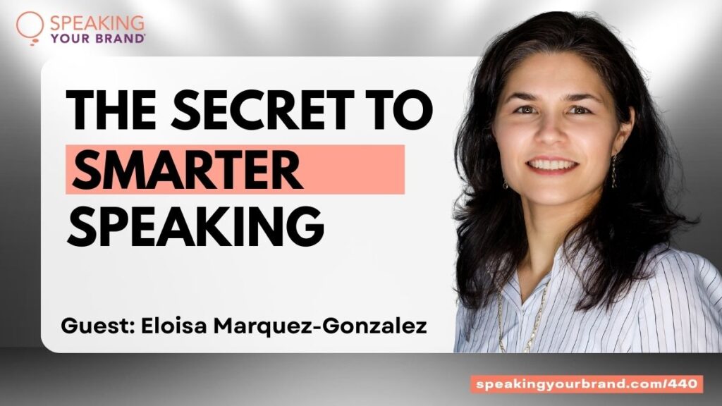 No Need to Start from Scratch: Repurpose Your Signature Talk for Different Topics and Audiences with Eloisa Marquez-Gonzalez: Podcast Ep. 440