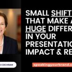 Small Shifts That Make a Huge Difference in Your Presentation Impact & Results with Karen Cochran: Podcast Ep. 449