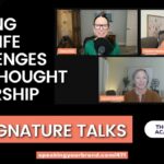 Turning Real-Life Challenges into Thought Leadership: Live Signature Talks from Our Thought Leader Academy Grads: Podcast Ep. 471
